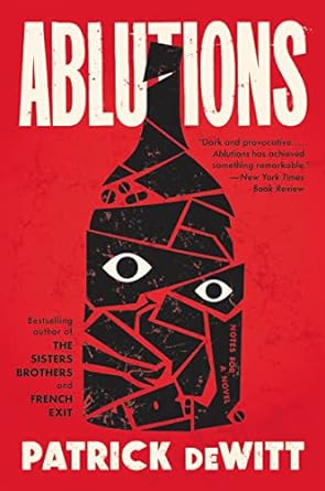 ablutions notes for a novel  patrick dewitt 0547335717, 978-0547335711