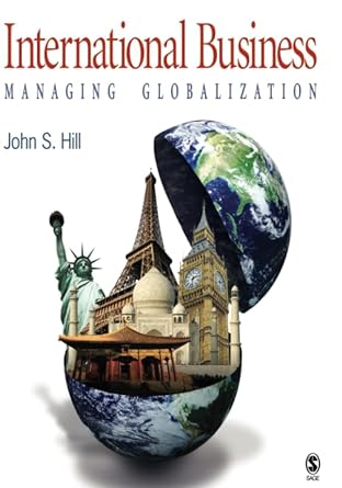 international business managing globalization 1st edition john hill 1412953642, 978-1412953641