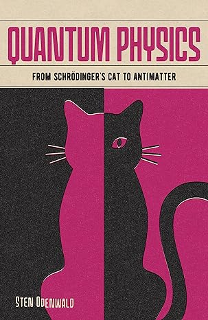 quantum physics from schrodingers cat to antimatter 1st edition dr sten odenwald 1398802344, 978-1398802346