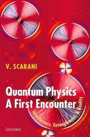 quantum physics a first encounter interference entanglement and reality 1st edition valerio scarani