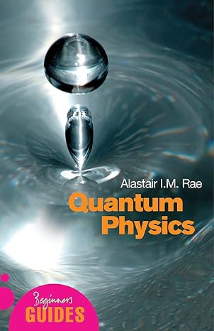 quantum physics a beginner s guide 1st edition alistair i. m. rae 1851683690, 978-1851683697