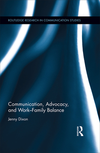 communication advocacy and work family balance 1st edition jenny dixon 0367876523, 1317296796,