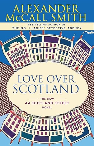 love over scotland the new 44 scotland street novel  alexander mccall smith 0307275981, 978-0307275981