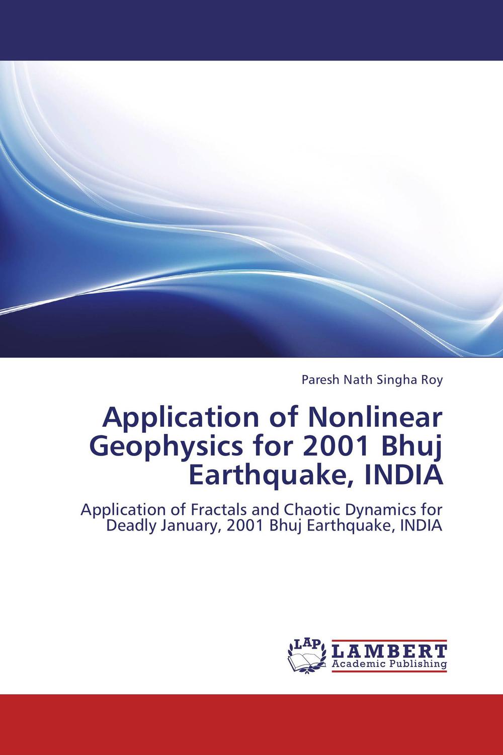 application of nonlinear geophysics for 2001 bhuj earthquake india application of fractals and chaotic