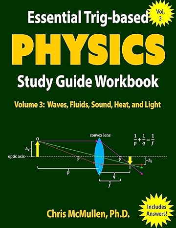 essential trig based physics study guide workbook waves fluids sound heat and light  volume 3 1st edition