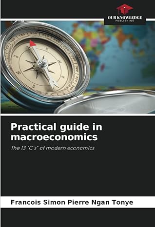 practical guide in macroeconomics the 13 c s of modern economics 1st edition francois simon pierre ngan tonye