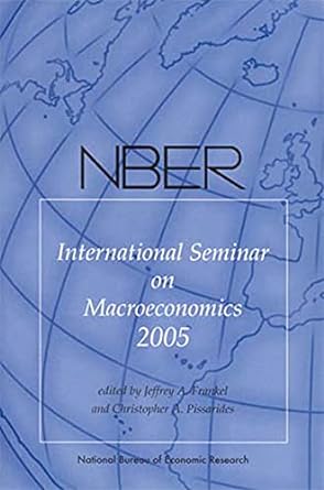 nber international seminar on macroeconomics 2005 1st edition jeffrey a. frankel ,christopher a. pissarides