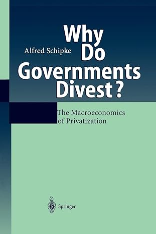 why do governments divest the macroeconomics of privatization 1st edition alfred schipke 3642625738,