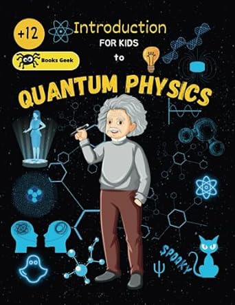 introduction to quantum physics for kids 1st edition booksgeek 979-8854838740