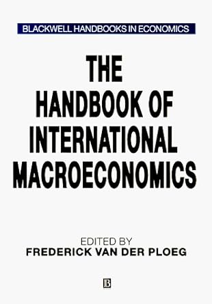 the handbook of international macroeconomics 1st edition frederick van der ploeg 0631190627, 978-0631190622