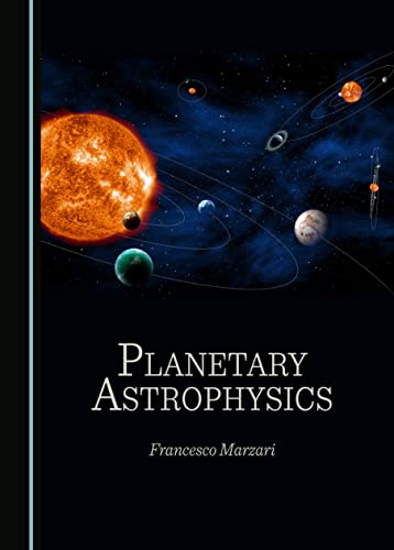 planetary astrophysics 1st edition francesco marzari 1527501183, 9781527501188