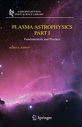 plasma astrophysics part i fundamentals and practice 1st edition boris v. somov 0387349162, 9780387349169