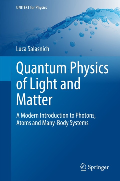 quantum physics of light and matter a modern introduction to photons atoms and many body systems 1st edition