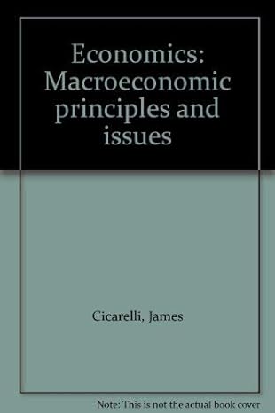 economics macroeconomic principles and issues 1st edition cicarelli, james 0528670417, 978-0528670411