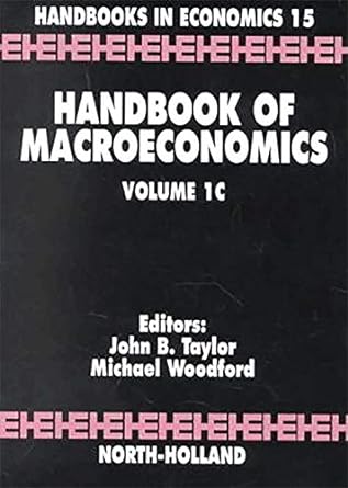 handbook of macroeconomics volume 1c 1st edition john b. taylor ,michael woodford 149330223x, 978-1493302239
