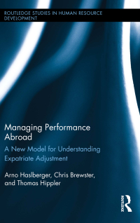 managing performance abroad a new model for understanding expatriate adjustment 1st edition arno haslberger,