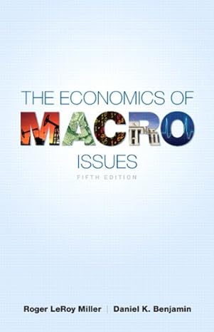 the economics of macro issues 5th edition roger leroy miller ,daniel k. benjamin 0321716795, 978-0321716798