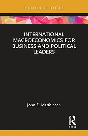 international macroeconomics for business and political leaders 1st edition john marthinsen 0367788195,