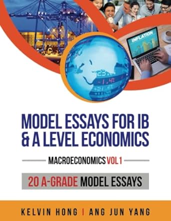 model essays for ib and a level economics 1st edition kelvin hong ,jun yang ang 9811450536, 978-9811450532