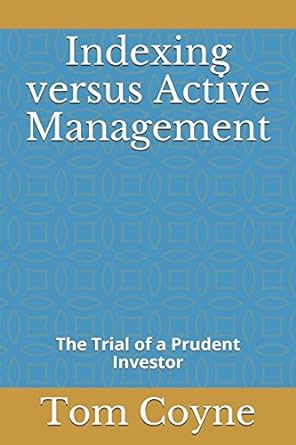 indexing versus active management the trial of a prudent investor 1st edition tom coyne ,susan miller