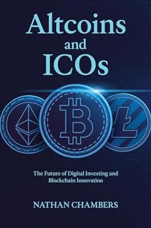altcoins and icos the future of digital investing and blockchain innovation 1st edition nathan chambers