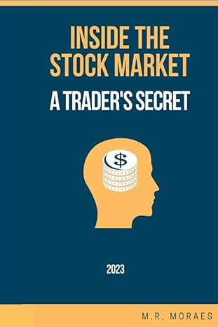 inside the stock market a trader s secret 1st edition m.r. moraes 979-8387124778