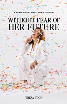 without fear of her future a women s guide to real estate investing 1st edition tresa todd ,clara rose