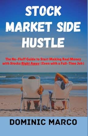 stock market side hustle the no fluff guide to start making real money with stocks right now 1st edition