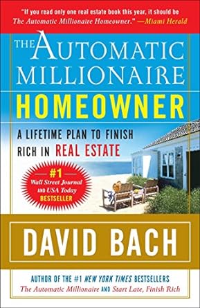 the automatic millionaire homeowner a lifetime plan to finish rich in real estate 1st edition david bach