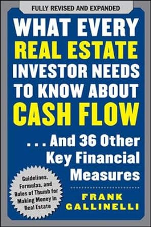 what every real estate investor needs to know about cash flow and 36 other key financial measures 2nd edition