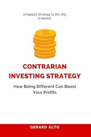 contrarian investing strategy how being different can boost your profits 1st edition gerard alto