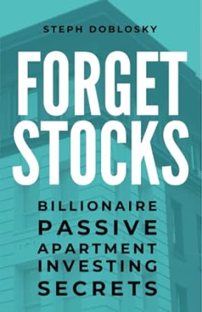 forget stocks billionaire passive apartment investor secrets 1st edition steph doblosky 979-8379207120