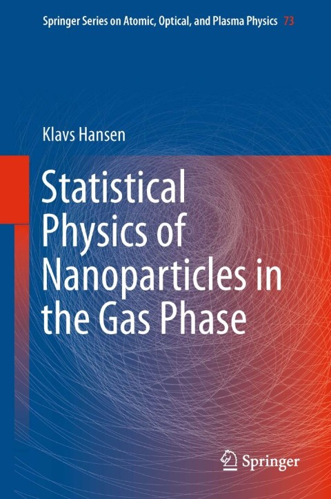 statistical physics of nanoparticles in the gas phase 1st edition klavs hansen 9400758391, 9789400758391