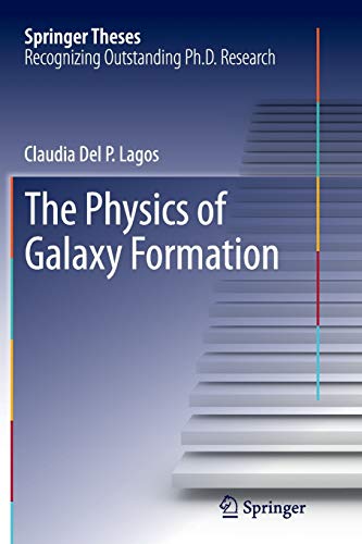 the physics of galaxy formation 1st edition claudia del p.lagos 3319346040, 9783319346045