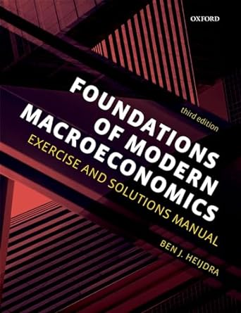 foundations of modern macroeconomics exercise and solutions manual 3rd edition ben j. heijdra 0198784147,