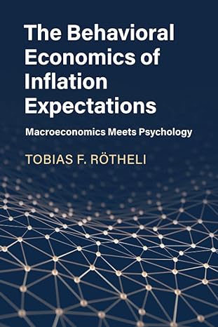 the behavioral economics of inflation expectations 1st edition tobias f. rotheli 1108447066, 978-1108447065