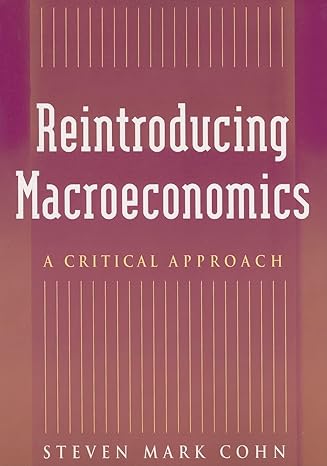 reintroducing macroeconomics a critical approach 1st edition steven mark cohn 0765614510, 978-0765614513