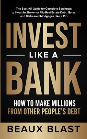 invest like a bank how to make millions from other people s debt the best 101 guide for  beginners to invest
