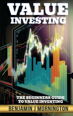 value investing the beginners guide to value investing 1st edition benjamin mornington 979-8376520611