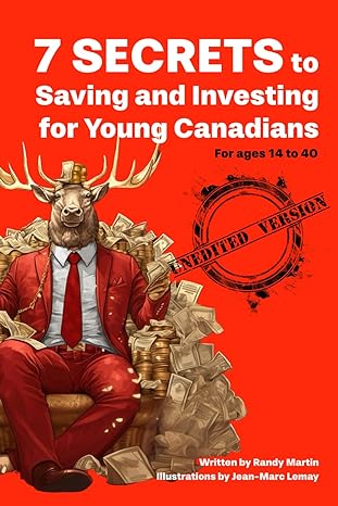 7 secrets to saving and investing for young canadians 1st edition randy martin ,jean-marc lemay 979-8863617046