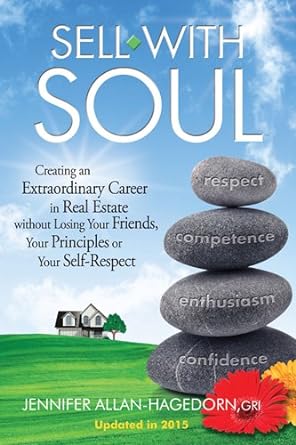 sell with soul creating an extraordinary career in real estate without losing your friends your principles or