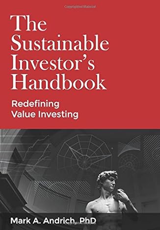 the sustainable investor s handbook redefining value investing 1st edition mark a. andrich ,scott kember