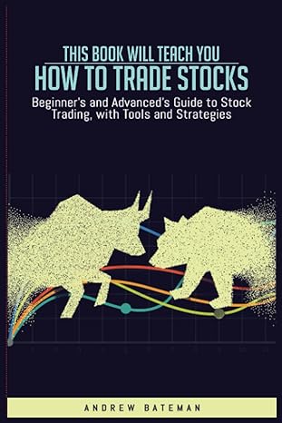 this book will teach you how to trade stocks beginner s and advanced s guide to stock trading with tools and