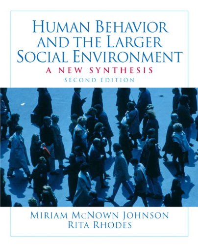 human behavior and the larger social environment a new synthesis 2nd edition miriam mcnown johnson ,  rita