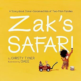 zak s safari a story about donor conceived kids of two mom families  christy tyner ,ciaee 1502325462,