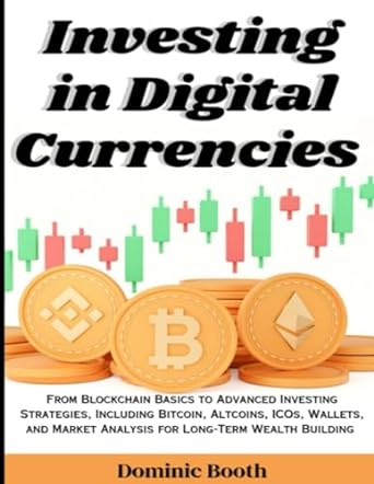 investing in digital currencies from blockchain basics to advanced investing strategies including bitcoin