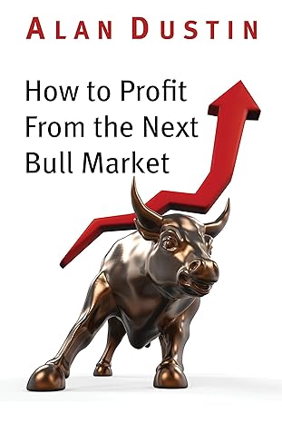 how to profit from the next bull market 1st edition alan dustin 1459737490, 978-1459737495