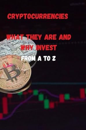 cryptocurrencies what they are and why invest from a to z 1st edition will pitt 979-8867477035
