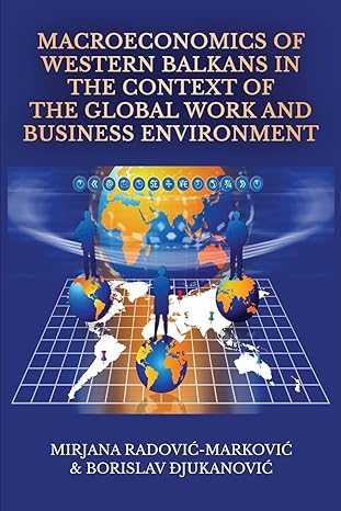 macroeconomics of western balkans in the context of the global work and business environment 1st edition