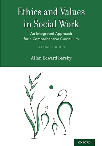ethics and values in social work an integrated approach for a comprehensive curriculum 2nd edition allan